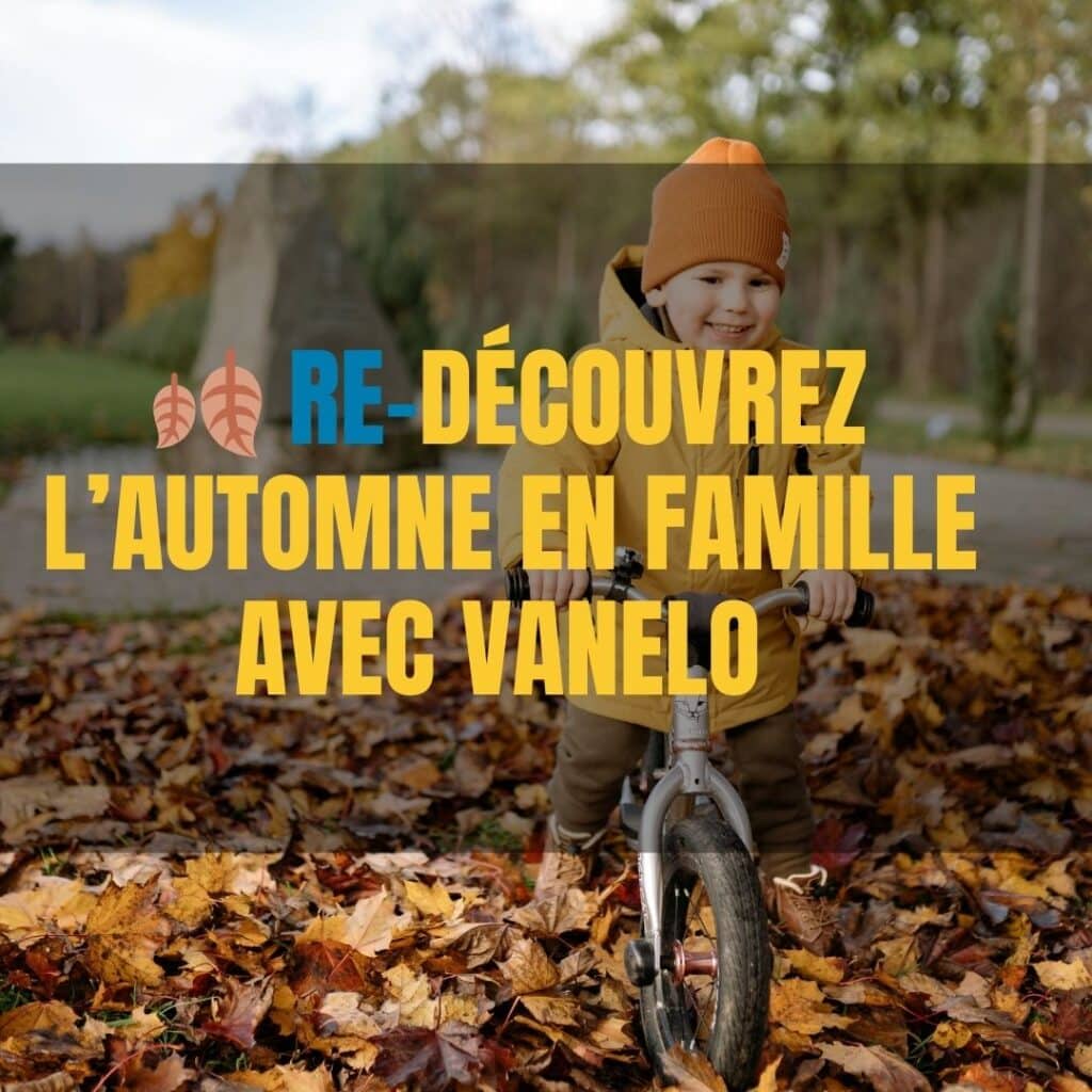 RE-Découvrez l’automne en famille avec Vanelo